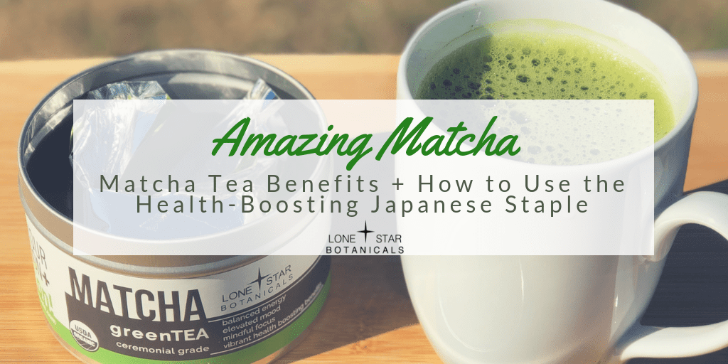 Amazing Matcha Matcha Tea Benefits + How to Use the HealthBoosting Japanese Staple Lone Star
