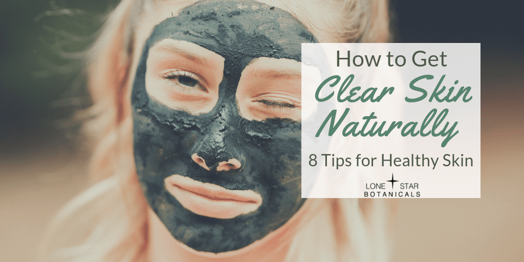 How to Get Clear Skin Naturally: 8 Tips for Healthy Skin